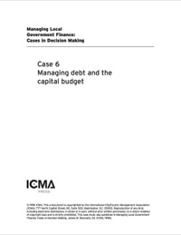Cover image: Managing Local Government Finance: Cases in Decision Making: Managing Debt and the Capital Budget 9780873261111