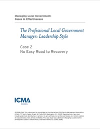 Cover image: Managing Local Government: Cases in Effectiveness: The Professional Local Government Manager: Leadership Style: No Easy Road to Recovery 9780873261791
