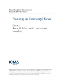 Cover image: Managing Local Government: Cases in Effectiveness: Promoting the Community’s Future: Race, Politics, and Low-income Housing 9780873261791