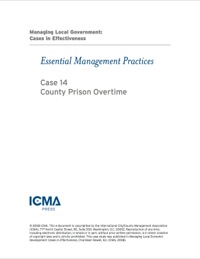 Cover image: Managing Local Government: Cases in Effectiveness: Essential Management Practices: County Prison Overtime 9780873261791