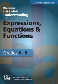 Cover image: Developing Essential Understanding of Expressions, Equations, and Functions for Teaching Math in Grades 6-8 1st edition 9780873536707