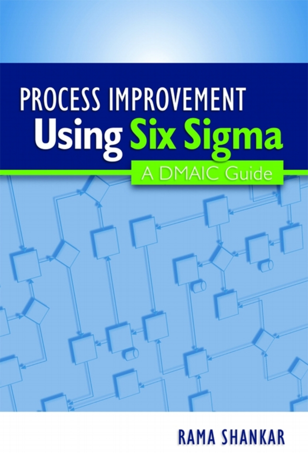 Process Improvement Using Six Sigma A DMAIC Guide