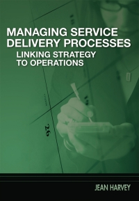 表紙画像: Managing Service Delivery Processes 9780873896757