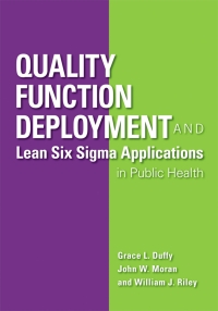 Imagen de portada: Quality Function Deployment and Lean Six Sigma Applications in Public Health 9780873897877