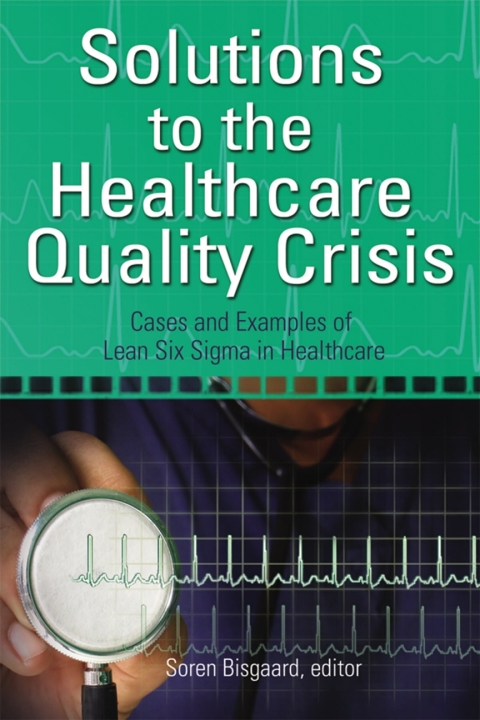 Solutions to the Healthcare Quality Crisis: Cases and Examples of Lean Six Sigma in Healthcare - FULL INSTANT DOWNLOAD | PDF DOCX EPUB