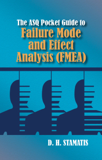 表紙画像: The ASQ Pocket Guide to Failure Mode and Effect Analysis (FMEA) 9780873898881
