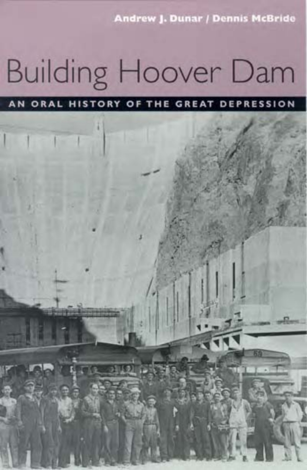 Building Hoover Dam An Oral History Of The Great Depression