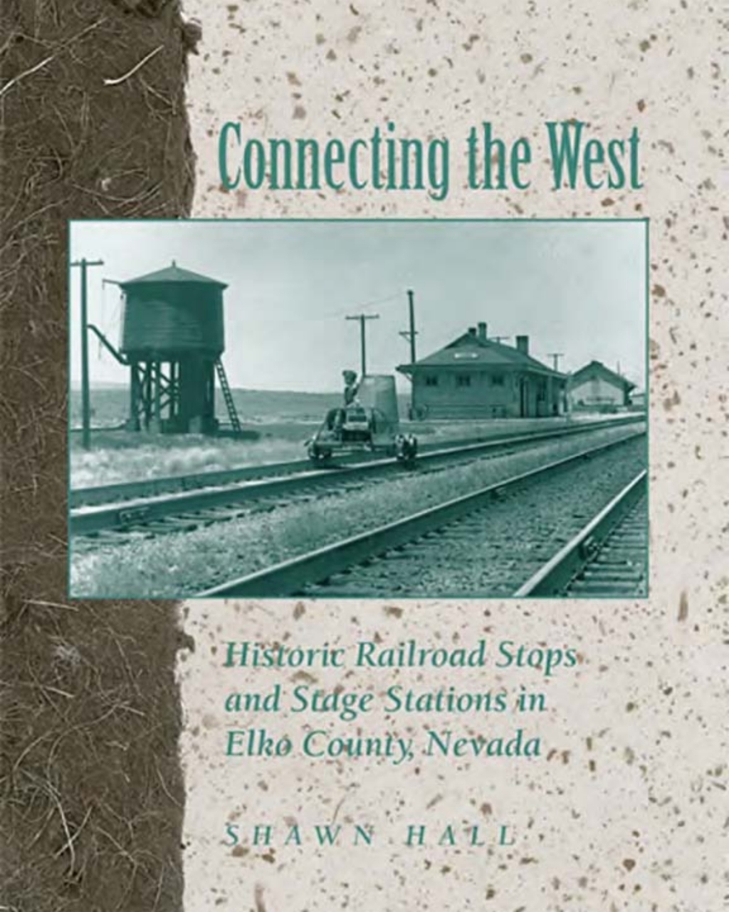Connecting the West Historic Railroad Stops and Stage Stations in Elko County, Nevada