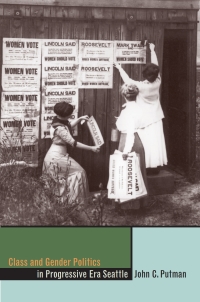 Cover image: Class and Gender Politics in Progressive-Era Seattle 9780874177367
