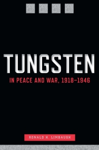 صورة الغلاف: Tungsten in Peace and War, 1918–1946 9780874178203