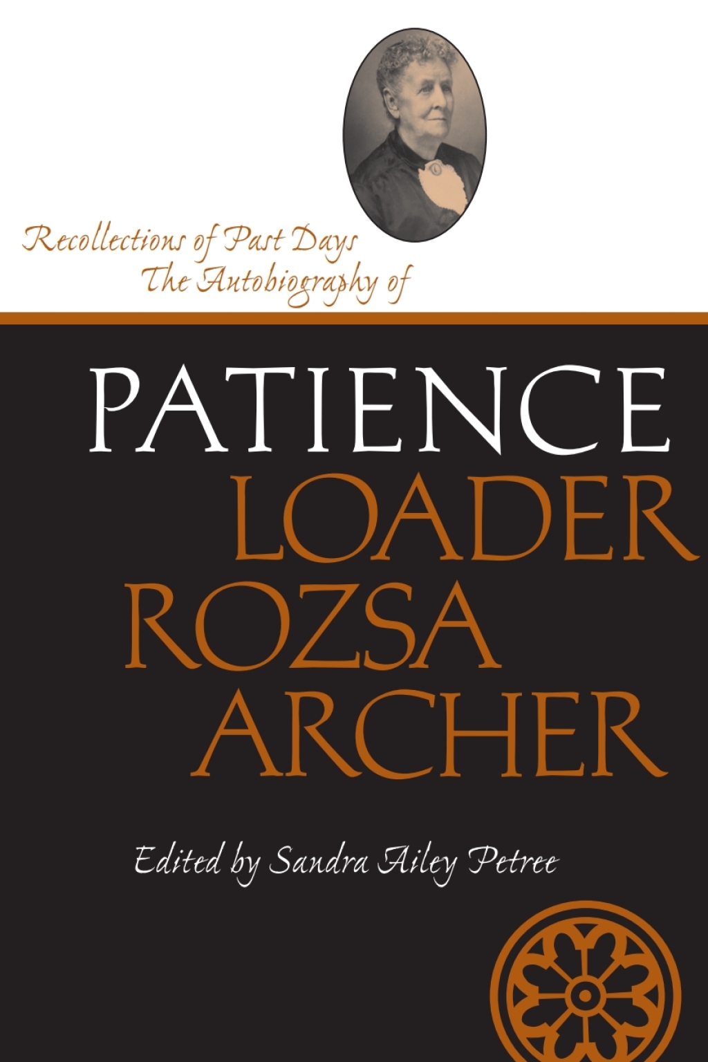 Recollections of Past Days The Autobiography of Patience Loader Rozsa Archer