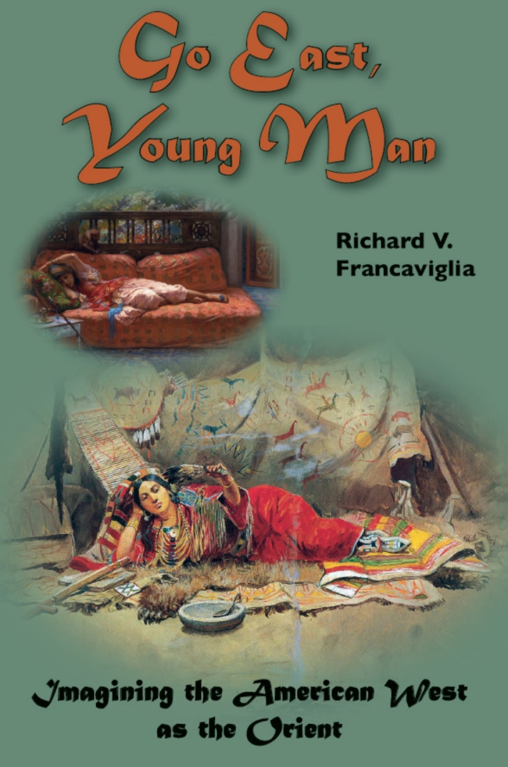 Go East, Young Man Imagining the American West as the Orient