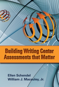 Imagen de portada: Building Writing Center Assessments That Matter 9780874218169