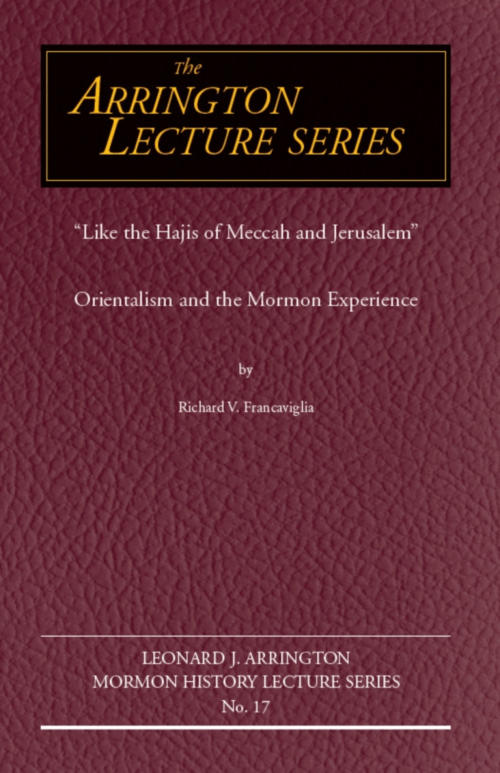 Like the Hajis of Meccah and Jerusalem Orientalism and the Mormon Experience