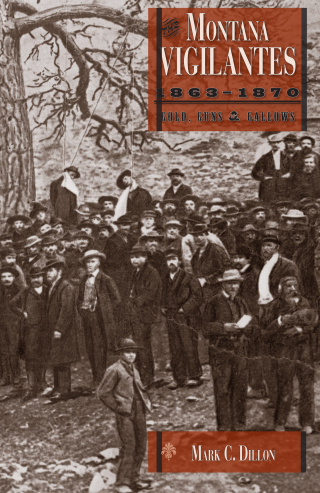 Cover image: The Montana Vigilantes 1863–1870 9780874219197