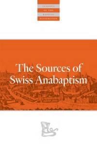 Cover image: The Sources Of Swiss Anabaptism 9780874862621