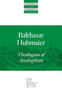 Cover image: Balthasar Hubmaier 9780874862645