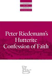 Cover image: Peter Riedemann's Hutterite Confession of Faith 9780874862720