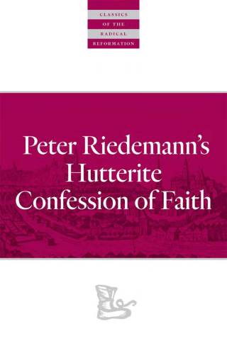 Cover image: Peter Riedemann's Hutterite Confession of Faith 9780874862720