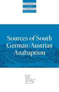 Cover image: Sources of South German/Austrian Anabaptism 9780874862744