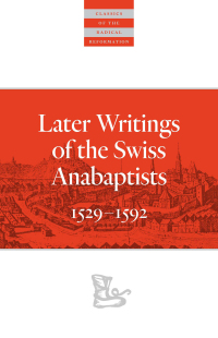 Titelbild: Later Writings of the Swiss Anabaptists 9780874862812
