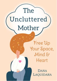 Cover image: THE UNCLUTTERED MOTHER 9780875169163