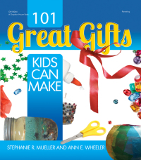 表紙画像: 101 Great Gifts Kids Can Make 9780876594148