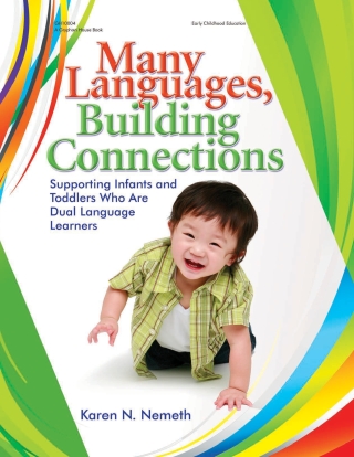 Cover image: Many Languages, Building Connections: Supporting Infants and Toddlers Who Are Dual Language Learners 9780876593899