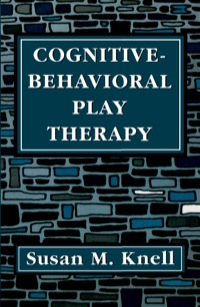 Cover image: Cognitive-Behavioral Play Therapy 9780876680896