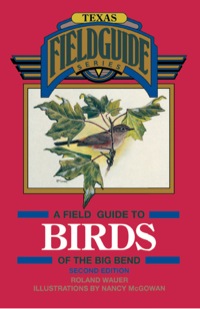 Cover image: A Field Guide to Birds of the Big Bend 2nd edition 9780877192718