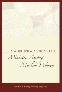 Titelbild: A Worldview Approach to Ministry among Muslim Women 1st edition 9780878083701