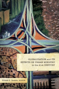 Imagen de portada: Globalization and Its Effects on Urban Ministry in the 21st Century: 1st edition 9780878080069