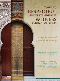 Cover image: Toward Respectful Understanding and Witness among Muslims 1st edition 9780878080182