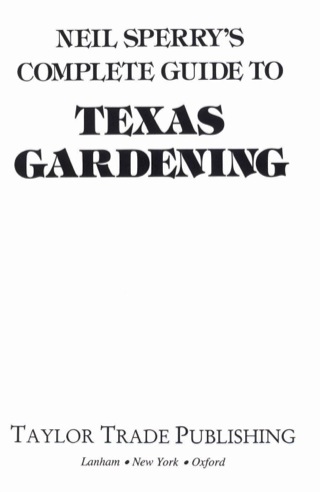 Cover image: Neil Sperry's Complete Guide to Texas Gardening 2nd edition 9780878337996