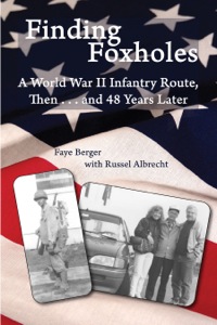 صورة الغلاف: Finding Foxholes: A World War II Infantry Route, Then . . . and 48 Years Later 9780878397495