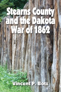 صورة الغلاف: Stearns County and the Dakota War of 1862 9780878397358