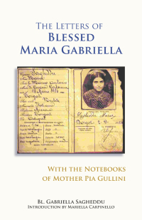 Cover image: The Letters of Blessed Maria Gabriella with the Notebooks of Mother Pia Gullini 9780879075576