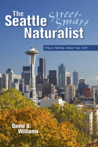 Omslagafbeelding: The Seattle Street-Smart Naturalist 1st edition 9781558688599