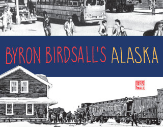 Omslagafbeelding: Byron Birdsall's Alaska 9781941821503