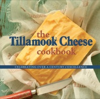 Imagen de portada: The Tillamook Cheese Cookbook 1st edition 9780882409122