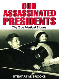 صورة الغلاف: Our Assassinated Presidents - The True Medical Stories