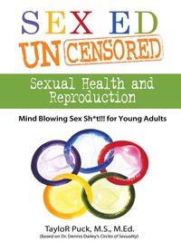 表紙画像: Sex Ed Uncensored - Sexual Health and Reproduction