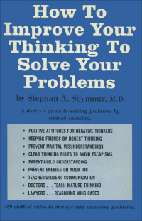 Cover image: How To Improve Your Thinking To Solve Your Problems
