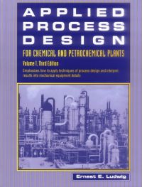 Cover image: Applied Process Design for Chemical and Petrochemical Plants: Volume 1: Volume 1 3rd edition 9780884150251