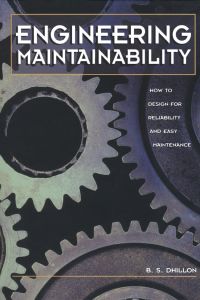 Cover image: Engineering Maintainability:: How to Design for Reliability and Easy Maintenance 9780884152576