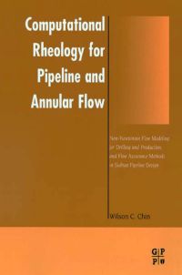 صورة الغلاف: Computational Rheology for Pipeline and Annular Flow: Non-Newtonian Flow Modeling for Drilling and Production, and Flow Assurance Methods in Subsea Pipeline Design 9780884153207