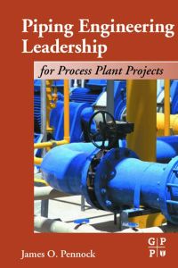 صورة الغلاف: Piping Engineering Leadership for Process Plant Projects 9780884153474