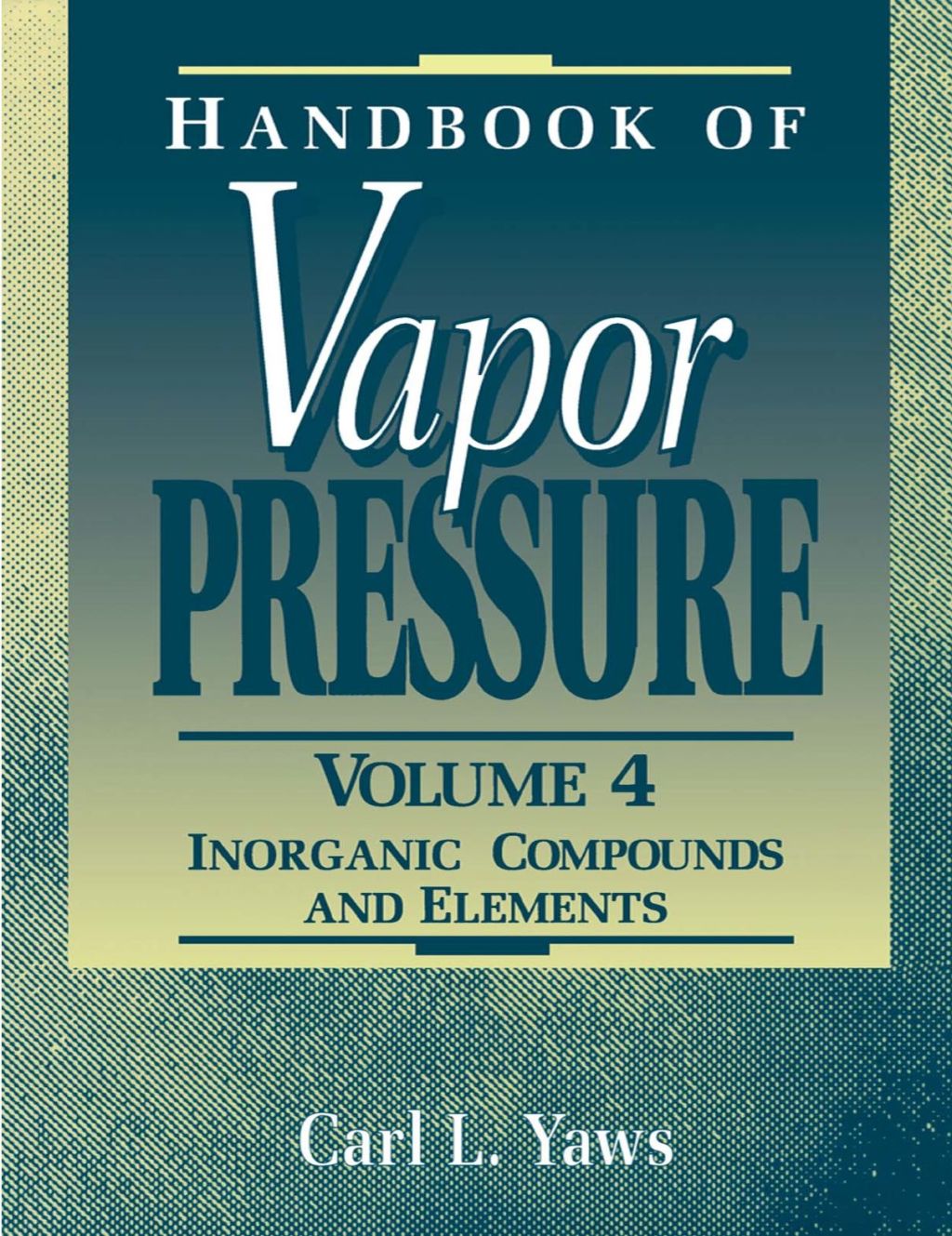Handbook of Vapor Pressure: Volume 4:: Inorganic Compounds and Elements