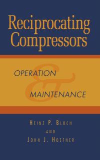 Omslagafbeelding: Reciprocating Compressors:: Operation and Maintenance 9780884155256