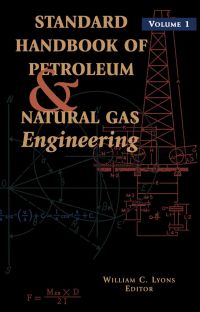 Cover image: Standard Handbook of Petroleum and Natural Gas Engineering: Volume 1: Volume 1 6th edition 9780884156420